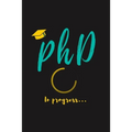 PhD in Progress...: For Phd Degree & Dissertation Defense Fans - Funny gift idea For Graduation and PhD Students - Quotes About Graduation
