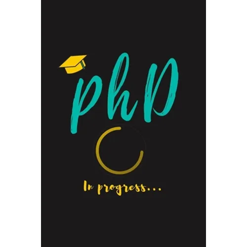 PhD in Progress...: For Phd Degree & Dissertation Defense Fans - Funny gift idea For Graduation and PhD Students - Quotes About Graduation
