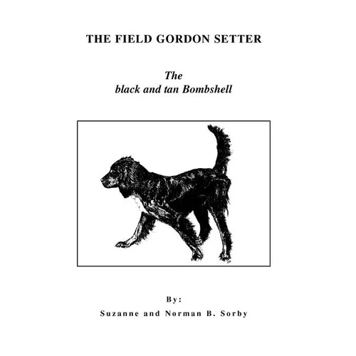 The Field Gordon Setter: The black and tan Bombshell