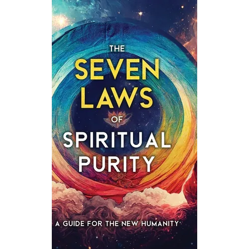 The Seven Laws of Spiritual Purity: A Guide for the New Humanity