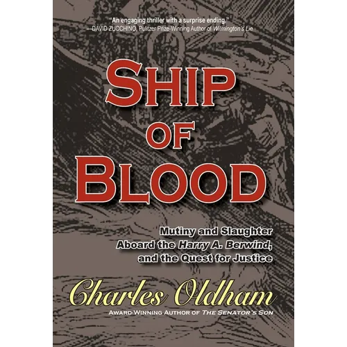 Ship of Blood: Mutiny and Slaughter Aboard the Harry A. Berwind, and the Quest for Justice