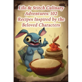 Lilo & Stitch Culinary Adventures: 102 Recipes Inspired by the Beloved Characters
