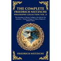 The Complete Friedrich Nietzsche Philosophy Collection (Vol. 2): The Genealogy of Morals, Twilight of the Idols & The Antichrist - Radical Critiques o