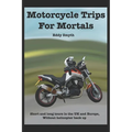 Motorcycle Trips For Mortals: Without helicopter backup