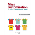 Mass customization. Las claves de la personalización masiva