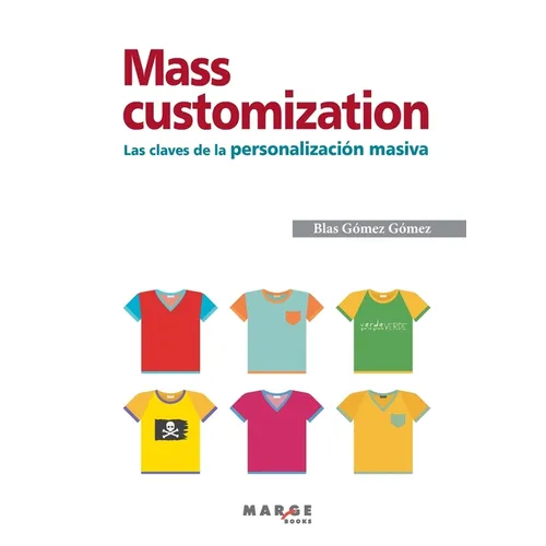 Mass customization. Las claves de la personalización masiva