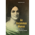 An Uncommon Woman: The Life of Lydia Hamilton Smith
