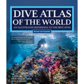 Dive Atlas of the World, Revised and Expanded Edition: An Illustrated Reference to the Best Sites