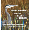 Good Morning, Great Blue Heron