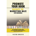 Promote your Book: Navigate the Marketing Maze with Confidence