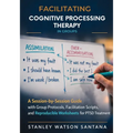 Facilitating Cognitive Processing Therapy in Groups: A Session-by-Session Guide with Group Protocols, Facilitation Scripts, and Reproducible Worksheet