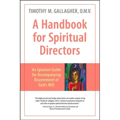 A Handbook for Spiritual Directors: An Ignatian Guide for Accompanying Discernment of God's Will