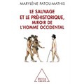 The Savage and Prehistory, the White Man's Mirror / Le Sauvage et le Préhistorique, miroir de l'homme occidental: De la malédiction de Cham à l'identi