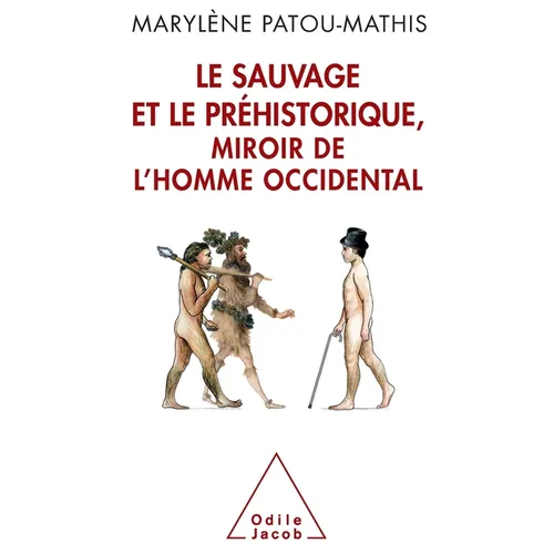 The Savage and Prehistory, the White Man's Mirror / Le Sauvage et le Préhistorique, miroir de l'homme occidental: De la malédiction de Cham à l'identi