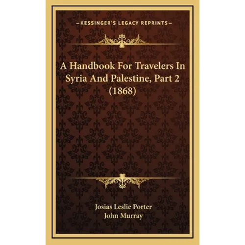 A Handbook For Travelers In Syria And Palestine, Part 2 (1868)