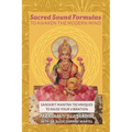 Sacred Sound Formulas to Awaken the Modern Mind: Sanskrit Mantra Techniques to Raise your Vibration