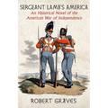 Sergeant Lamb's America: An Historical Novel of the American War of Independence