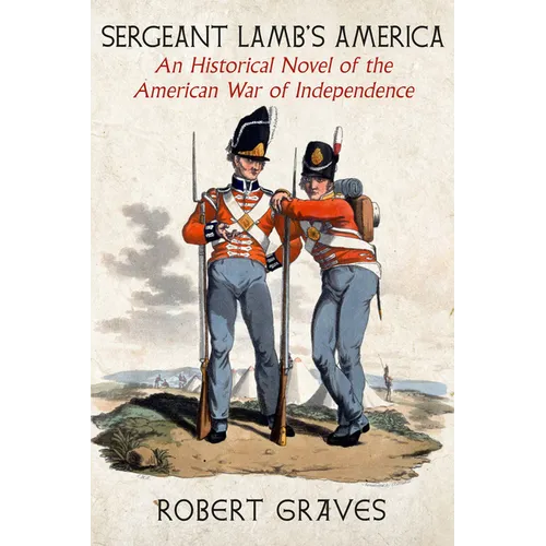 Sergeant Lamb's America: An Historical Novel of the American War of Independence