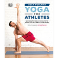 Yoga for Athletes: 10-Minute Yoga Workouts to Make You Better at Your Sport
