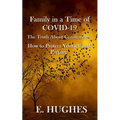 Family in a Time of Covid-19: The Truth About Coronavirus, How to Protect Yourself and Prepare