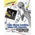 A Fake Moon Landing, Alien Life Secrets, and More Conspiracy Theories about Space