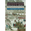 Nationalizing France's Army: Foreign, Black, and Jewish Troops in the French Military, 1715-1831