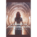 A Journey of Forgiving Death: The Space Between Lives