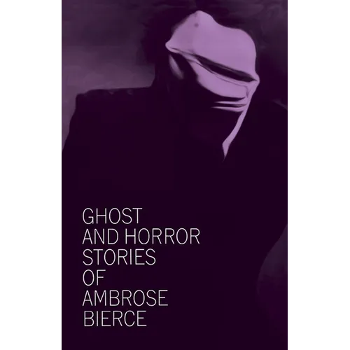 Ghost and Horror Stories of Ambrose Bierce