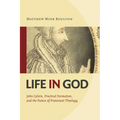 Life in God: John Calvin, Practical Formation, and the Future of Protestant Theology