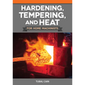 Hardening, Tempering, and Heat Treatment for Home Machinists