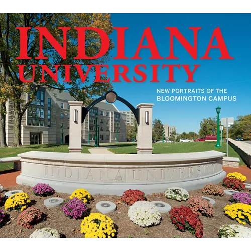 Indiana University: New Portraits of the Bloomington Campus