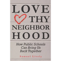 Love Thy Neighborhood: How Public Schools Can Bring Us Back Together