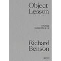 Object Lesson: On the Influence of Richard Benson