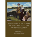 A genealogical dictionary of the first settlers of New England, Volume 1: Surnames A-C