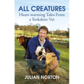 All Creatures: Heartwarming Tales from a Yorkshire Vet