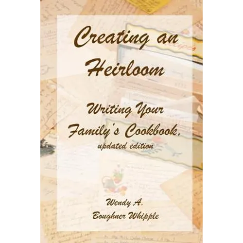 Creating an Heirloom: Writing Your Family's Cookbook
