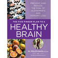 The Five Finger Plan to a Healthy Brain: Prevent and Reduce the Risk of Alzheimer's and Memory Loss