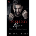Recklessly Mine - A Dark Scottish Mafia Romance