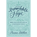 Remarkable Hope: When Jesus Revived Hope in Disappointed People