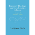 Feminist Theology and Social Justice in Islam