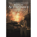 The Stoker Trilogy, Book III - Acceptance