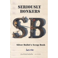 Seriously Bonkers: Silver Bullet's Scrap Book