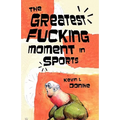 The Greatest Fucking Moment In Sports