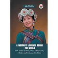 A Woman'S Journey Round The World From Vienna To Brazil, Chili, Tahiti, China, Hindostan, Persia, And Asia Minor