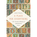 A Place for Everything: The Curious History of Alphabetical Order