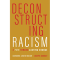 Deconstructing Racism: A Path toward Lasting Change