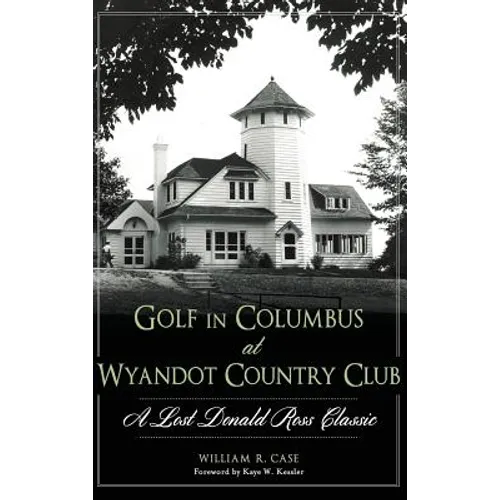 Golf in Columbus at Wyandot Country Club: A Lost Donald Ross Classic