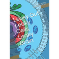 Leaky Gut, Leaky Cells, Leaky Brain: Where to go when all hope is lost!