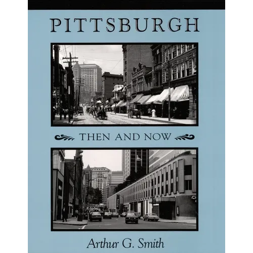 Pittsburgh Then and Now