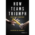 How Teams Triumph: Managing by Commitment